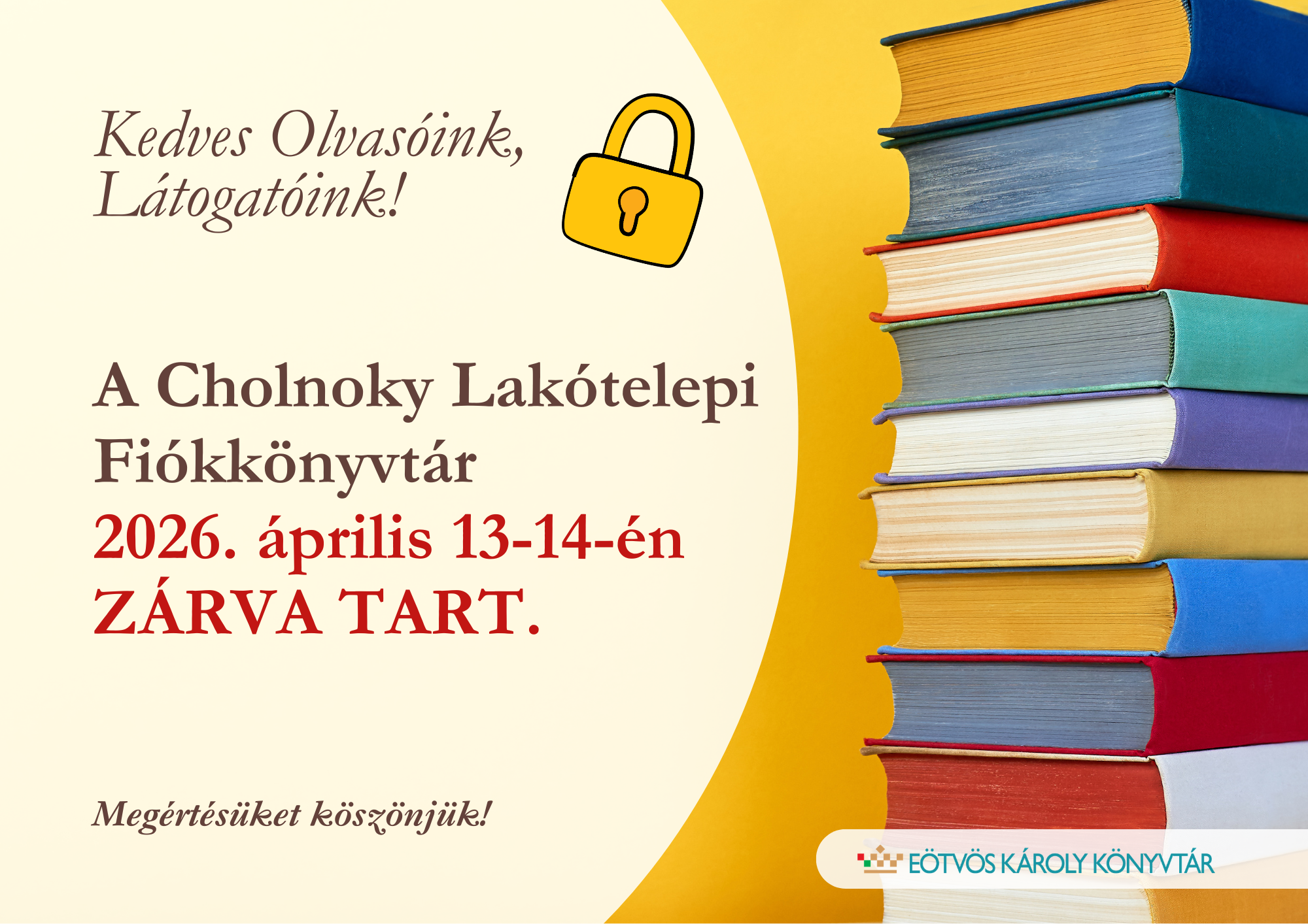 A Cholnoky Lakótelepi Fiókkönyvtár 2026. április 13-14-én ZÁRVA TART.