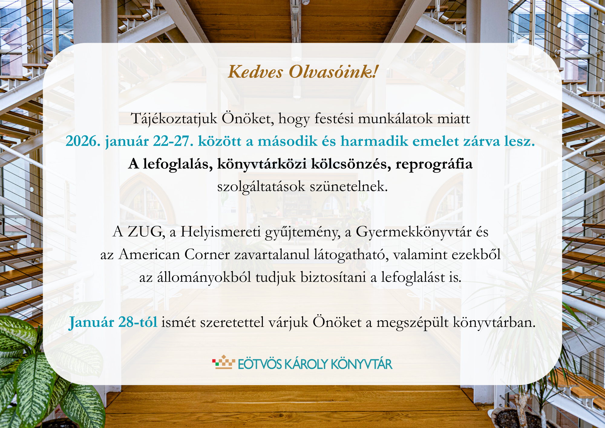 Tájékoztatjuk Önöket, hogy festési munkálatok miatt  2026. január 22-27. között a második és harmadik emelet zárva lesz.
