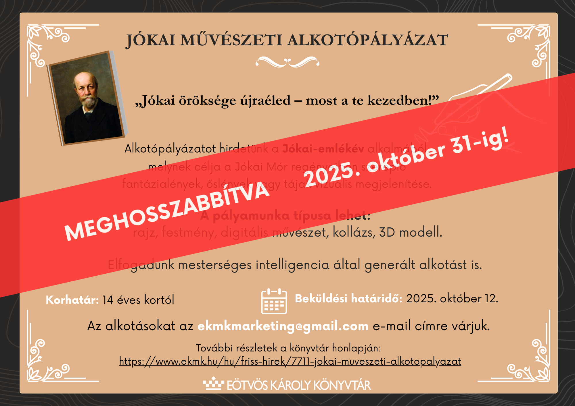 „Jókai öröksége újraéled – most a te kezedben!”  A pályázat célja: Jókai regényeiben szereplő fantázialények, őslények vagy tájak vizuális megjelenítése.