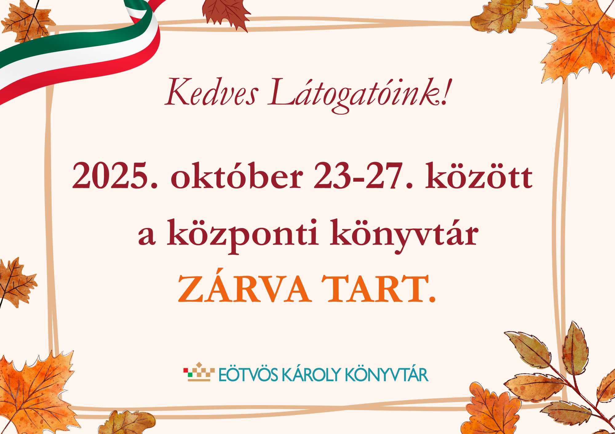 Kedves Látogatóink!  A központi könyvtár 2025. október 23-27. között zárva tart.  Fiókkönyvtáraink: Cholnoky Lakótelepi Fiókkönyvtár, Dózsavárosi Fiókkönyvtár, Március 15. úti Fiókkönyvtár 2025. október 23-26. között zárva tartanak.