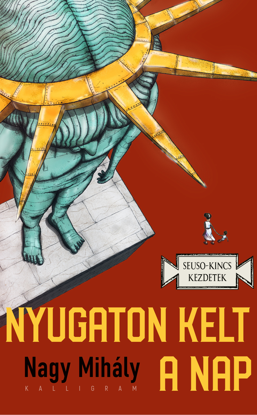 Nagy Mihály: Nyugaton kelt a Nap [Seuso-kincs kezdetek] 
