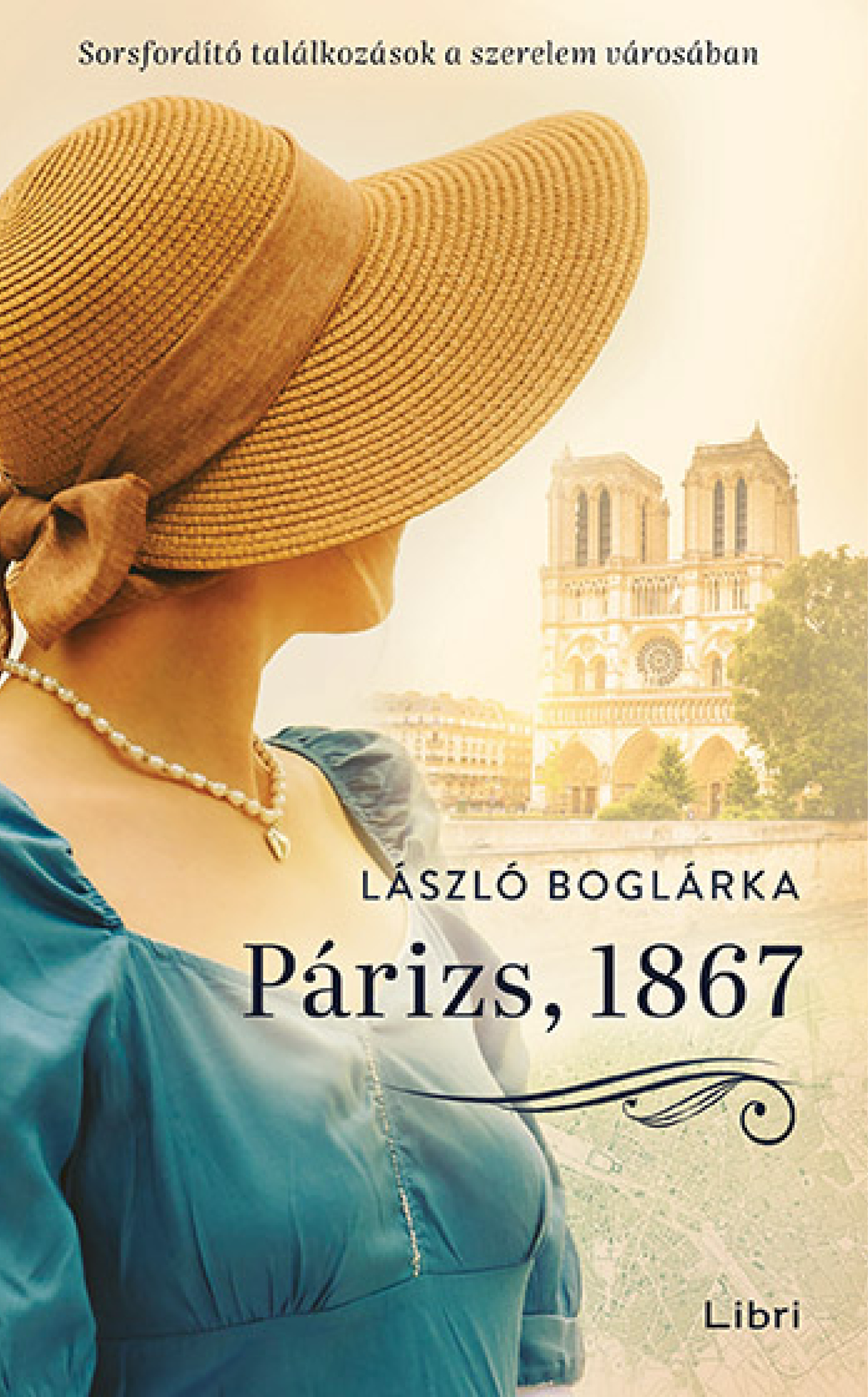 László Boglárka: Párizs, 1867 - Sorsfordító találkozások a szerelem városában