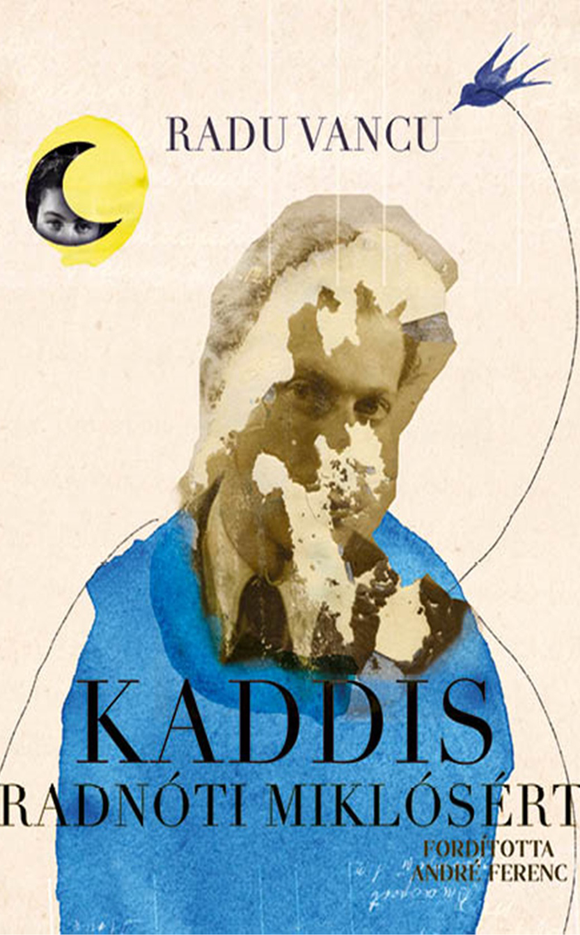 Radu Vancu: Kaddis Radnóti Miklósért