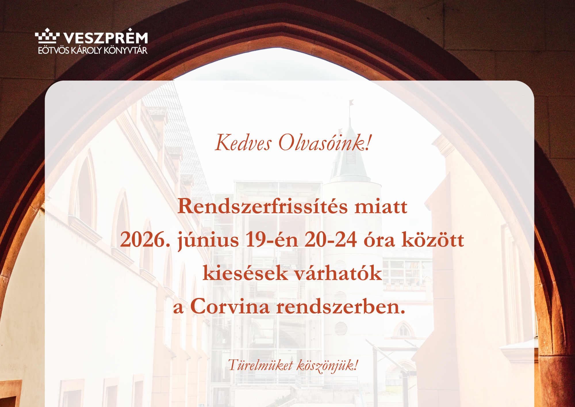 Rendszerfrissítés miatt 2026. június 19-én 20-24 óra között kiesések várhatók a Corvina rendszerben.