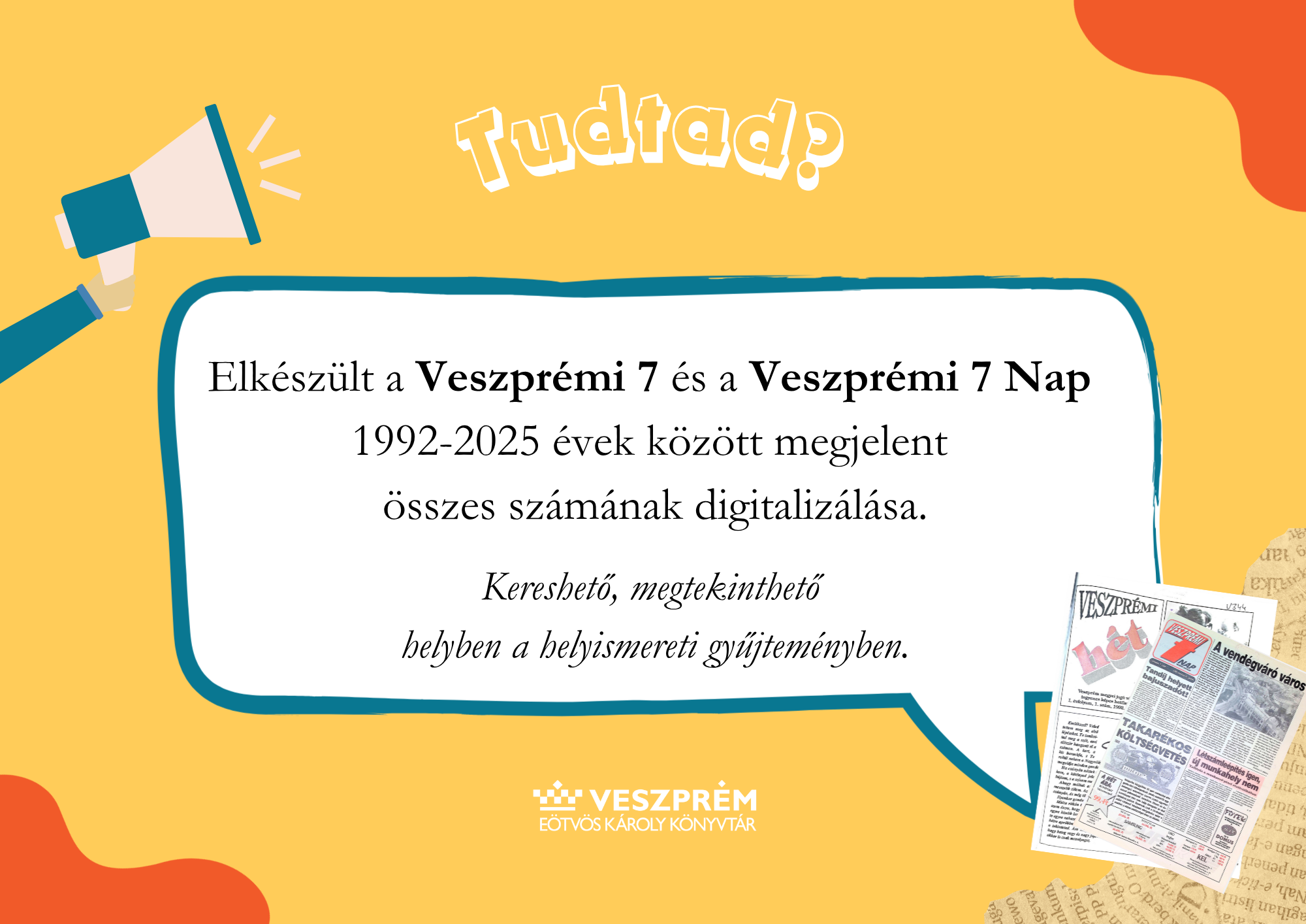 Elkészült a Veszprémi 7 és a Veszprémi 7 Nap 1992-2025 évek között megjelent összes számának digitalizálása.  Kereshető, megtekinthető helyben a helyismereti gyűjteményben.