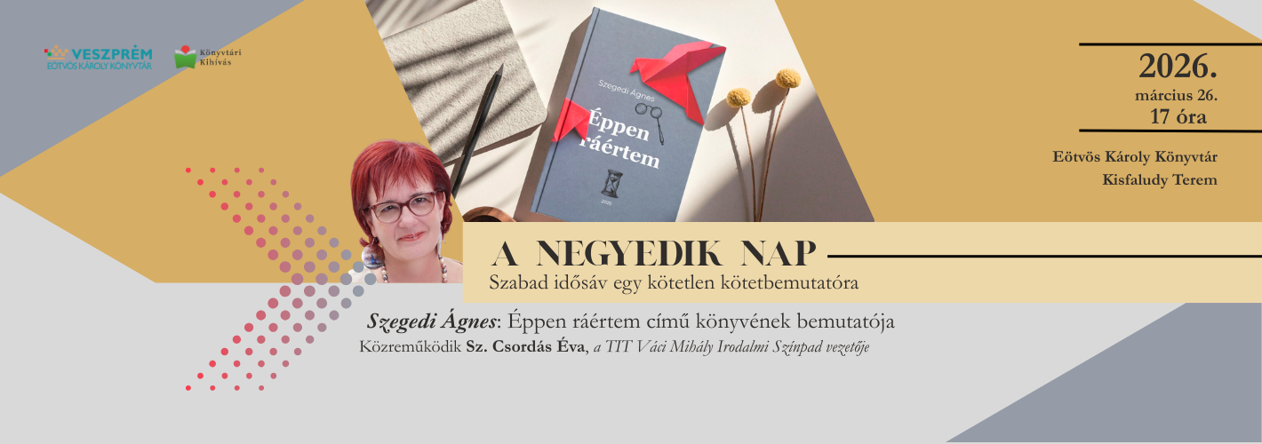 A negyedik nap - Szabad idősáv egy kötetlen kötetbemutatóra Szegedi Ágnes: Éppen ráértem című könyvének bemutatója.