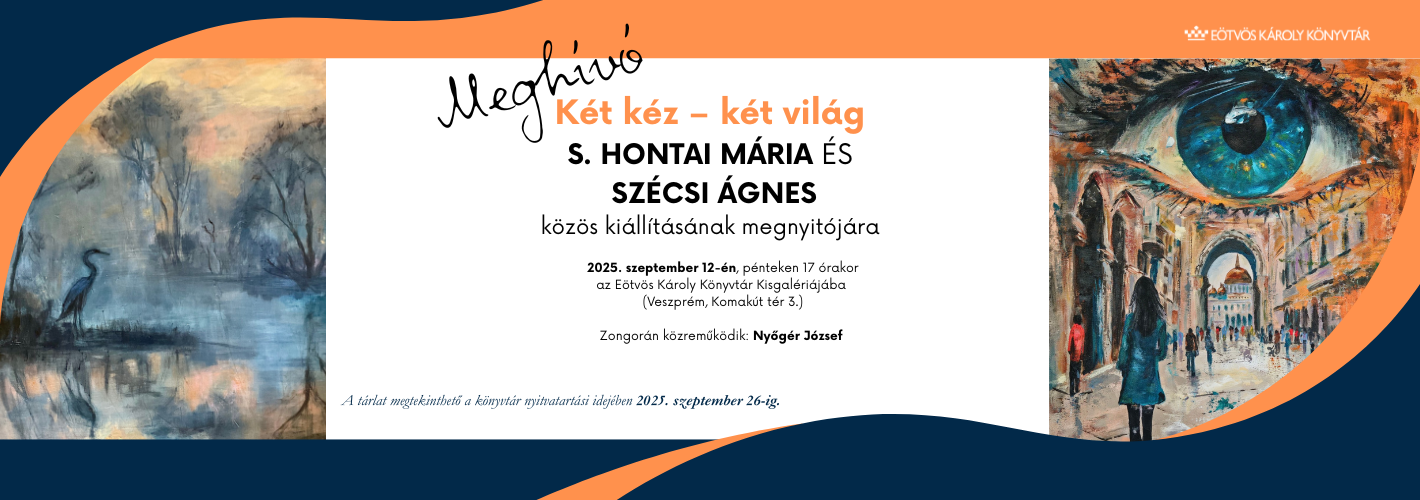 Két kéz – két világ S. Hontai Mária és  Szécsi Ágnes közös kiállítása, Zongorán közreműködik: Nyőgér József