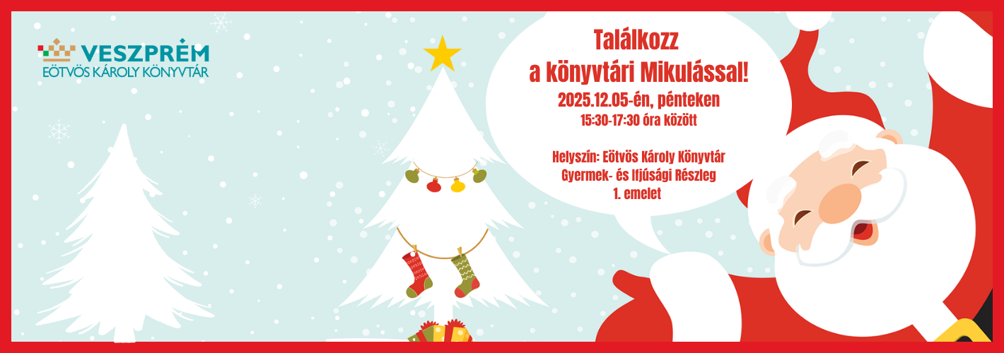 Találkozz  a könyvtári Mikulással! Helyszín: Eötvös Károly Könyvtár, Gyermek- és Ifjúsági Részleg 1. emelet