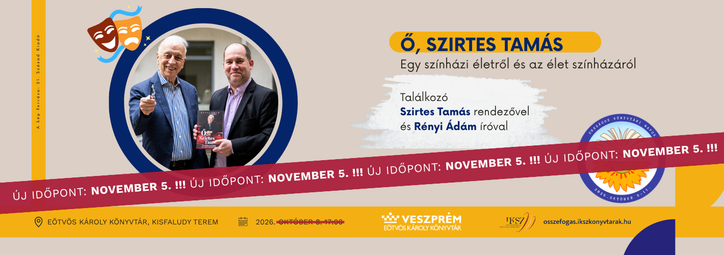 Találkozó Szirtes Tamás rendezővel és Rényi Ádám íróval 2026. október 8. 17:00 Eötvös Károly Könyvtár, Kisfaludy Terem