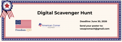 Digital Scavenger Hunt_Welcome to the Digital Scavenger Hunt, organized by American Corner Veszprem to celebrate the 250