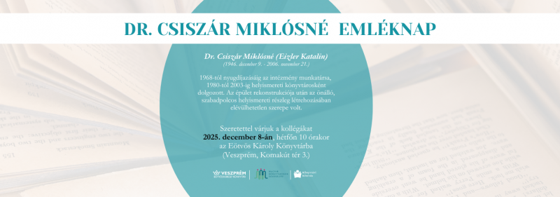 Dr. Csiszár Miklósné emléknap -Szeretettel várjuk a kollégákat 2025. december 8-án, hétfőn 10 órakor az Eötvös Károly Kö