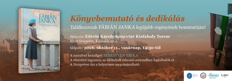 FÁBIÁN JANKA - Könyvbemutató és dedikálás  A nagy sikerű történelmi regények írójával Sebestyén Erika beszélget, aki maj
