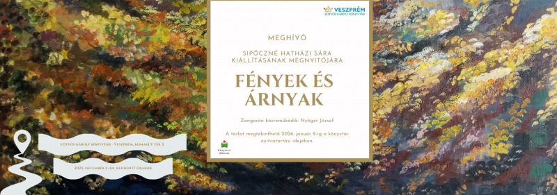 Fények és árnyak - Kiállításmegnyitó -Sipőczné Hatházi Sára kiállítása- 