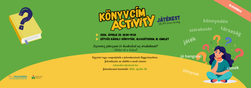 Könyvcím Activity -Játékest 18-99 éves korig  Szeretsz játszani és kedveled az irodalmat?  Akkor itt a helyed!  Egyéni v