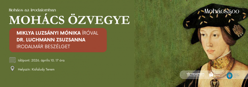 Mohács özvegye - Mohács az irodalomban  Miklya Luzsányi Mónika íróval dr. Luchmann Zsuzsanna irodalmár beszélget  Helysz