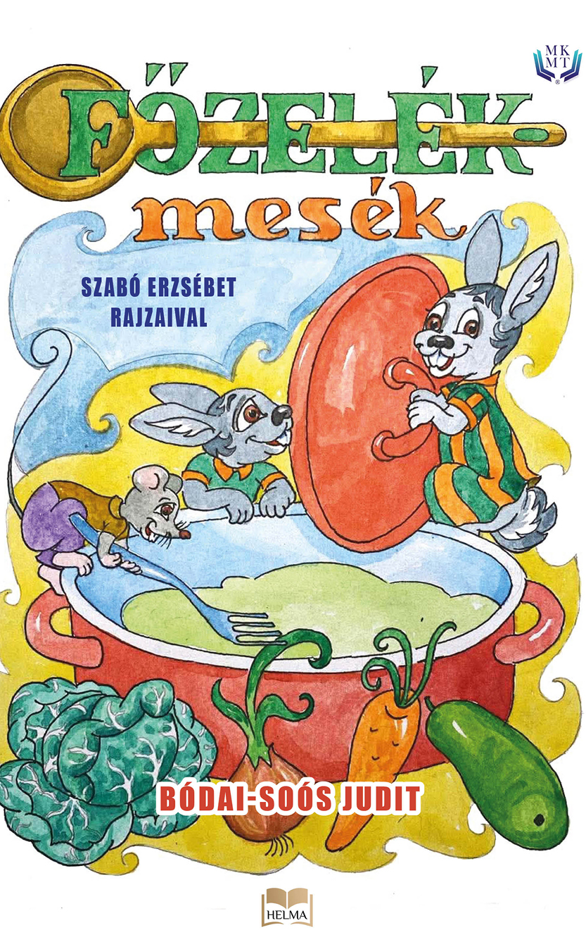 Bódai- Sooós Judit: Főzelékmesék