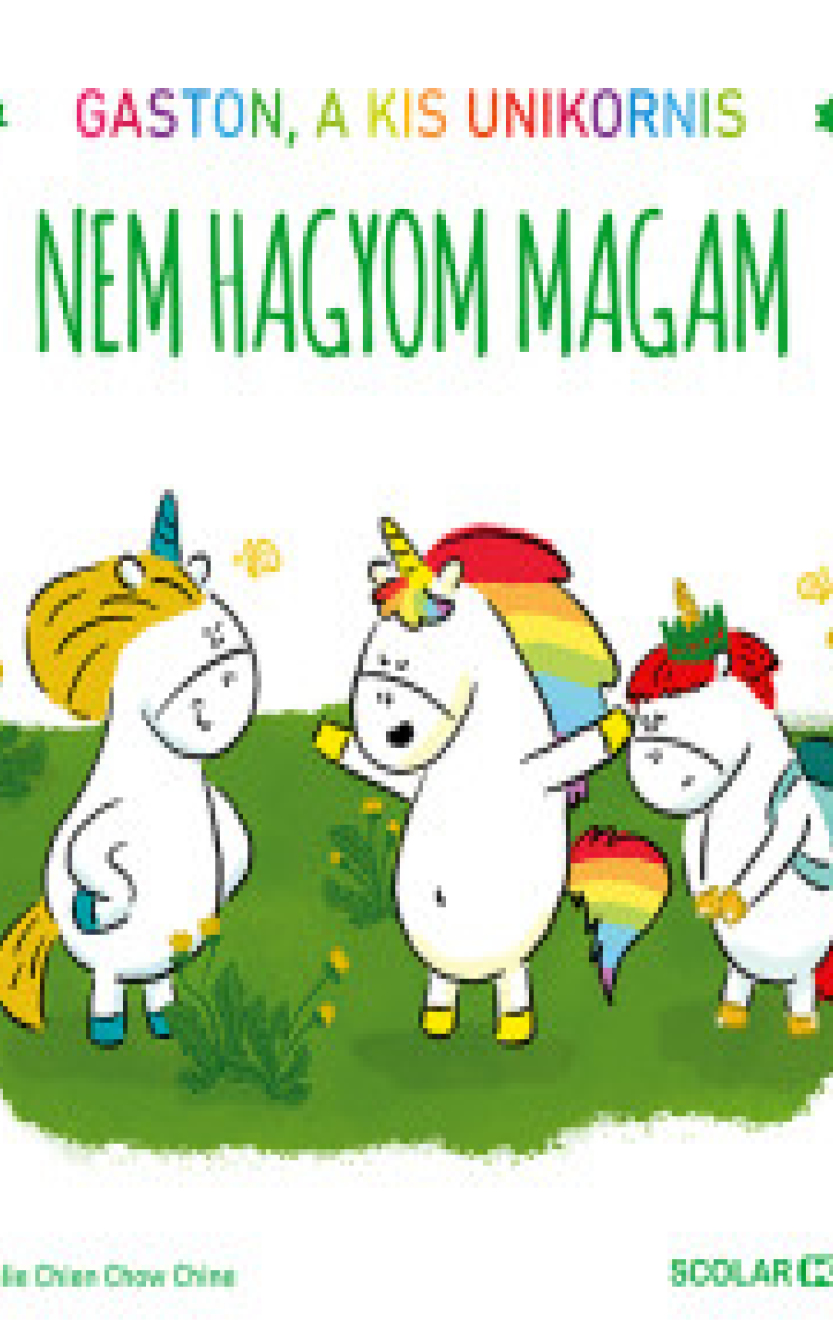 Aurélie Chien Chow Chine: Gaston, a kis unikornis- Nem hagyom magam