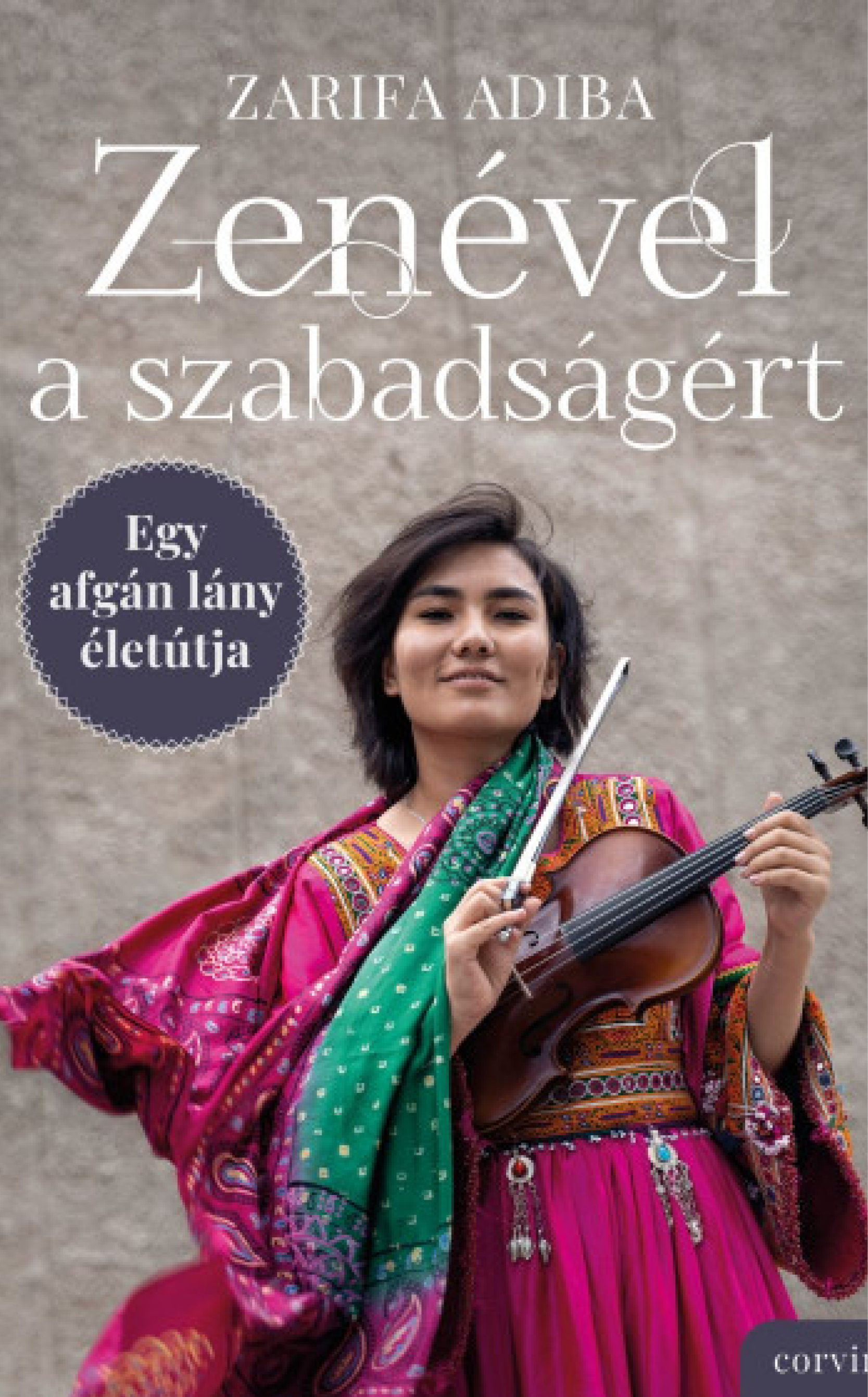 Zarifa Adiba: Zenével a szabadságért - Egy afgán lány életútja